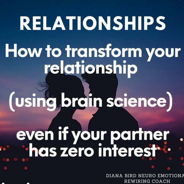 How to transform your relationship (using brain science) even if your partner has zero interest