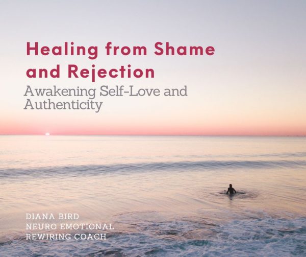 Healing from Shame and Rejection: Awakening Self-Love and Authenticity
